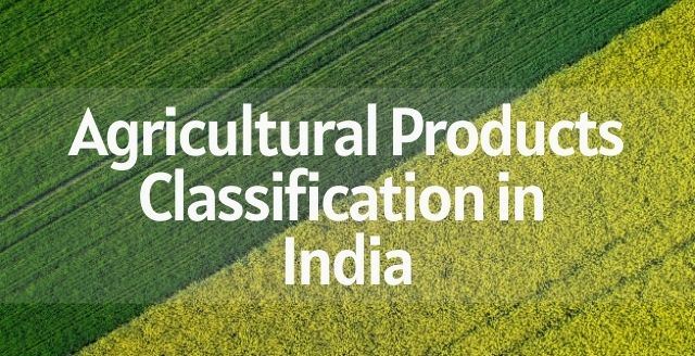 agricultural products classification in india