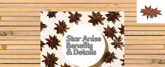 Star Anise - Benefits & Details